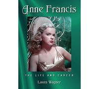 Anne Francis: The Life and Career