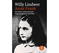 Anne Frank. Die letzten sieben Monate: Die letzten sieben Monate. Augenzeuginnen berichten
