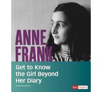 Anne Frank: Get to Know the Girl Beyond Her Diary (People You Should Know)