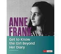 Anne Frank: Get to Know the Girl Beyond Her Diary (People You Should Know)