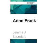 Anne Frank: Her Life and Legacy