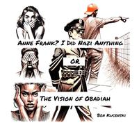 Anne Frank? I Did Nazi Anything OR The Vision of Obadiah