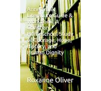 Anne Frank Literature Guide & Workbook: A Christian Homeschool Study of Courage, Hope, History, and Human Dignity (Homeschool Literary Guides)
