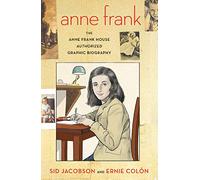 Anne Frank: The Anne Frank House Authorized Graphic Biography
