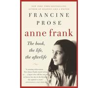 Anne Frank: The Book, The Life, The Afterlife