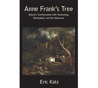 Anne Frank's Tree: Nature's Confrontation with Technology, Domination, and the Holocaust