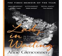 Anne Glenconner Lady in Waiting : The Jaw-Dropping Memoir from Princess Margaret's Anne Glenconner Multicolor