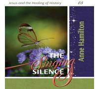 Anne Hamilton The Singing Silence: Jesus & the Healing of History 05 Paperback Anne Hamilton Multicolor