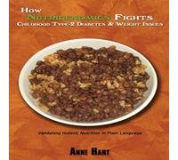 Anne Hart How Nutrigenomics Fights Childhood Type-2 Diabetes Weight Issues: Anne Hart Multicolor