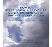 Anne Hart How to Start, Teach, Franchise a Creative Genealogy Writing Class Anne Hart Multicolor