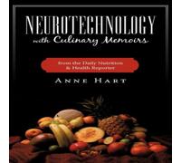 Anne Hart Neurotechnology with Culinary Memoirs from the Daily Nutrition Anne Hart Multicolor