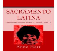 Anne Hart Sacramento Latina:When the One Universal We Have In Common Divides Anne Hart Multicolor