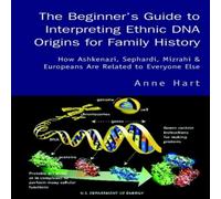 Anne Hart The Beginner's Guide to Interpreting Ethnic DNA Origins for Family Anne Hart Multicolor
