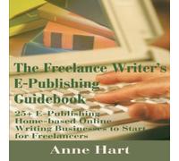 Anne Hart The Freelance Writer's E-Publishing Guidebook: 25+ E-Publishing Anne Hart Multicolor