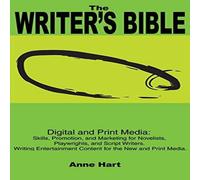 Anne Hart The Writer's Bible: Digital & Print Media: Skills, Promotion Anne Hart Multicolor