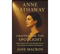 ANNE HATHAWAY: Crafted for the Spotlight: How a Reluctant Star Became One of Hollywood’s Sharpest Performers