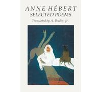 Anne Hebert: Selected Poems: 5 (New American Translation Series)