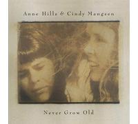 Anne Hills & Cindy Mangsen - Never Grow Old