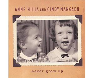 Anne Hills & Cindy Mangsen - Never Grow Up