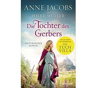 Anne Jacobs Hilke Müller Die Tochter des Gerbers: Historischer Roman (Paperback)