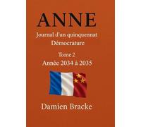 Anne - Journal d’un quinquennat : Tome 2 - Année 2034 à 2035