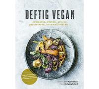 Anne-Katrin Web Deftig vegan: Schmoren, Rösten, Grillen, Gratinieren, (Hardback)