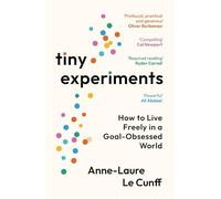 Anne-Laure Le Cunff - Tiny Experiments How to Live Freely in a Goal- - J245z
