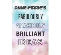 Anne-Marie's Fabulously Amazingly Brilliant Ideas: Personalised Name Journal for Anne-Marie - Lined Notebook Birthday Present for Anne-Marie - 6x9 inches - 110 pages
