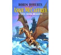 [Anne McCaffrey: A Life with Dragons] (By: Robin Roberts) [published: December, 2007]
