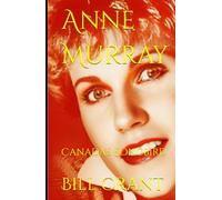 Anne Murray: Canada’s Songbird (Canadian Music History)