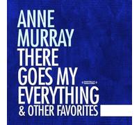 ANNE MURRAY - There Goes My Everything & Other Favorites