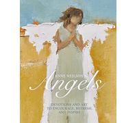 Anne Neilson's Angels: Devotions and Art to Encourage, Refresh, and Inspire (A 40-Day Devotional)