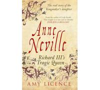 Anne Neville: Richard III's Tragic Queen
