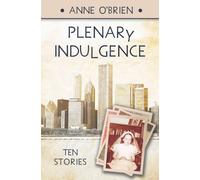 Anne O'Brien Plenary Indulgence: Ten Stories Paperback Book Anne O'Brien Multicolor