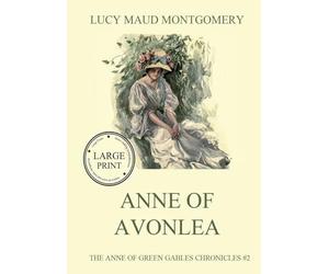 Anne of Aveonlea: Large Print Edition for a better reading experience