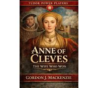 Anne of Cleves: The Wife Who Won (Tudor Power Players)
