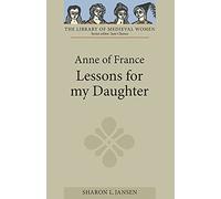 Anne of France: Lessons for my Daughter (Library of Medieval Women)