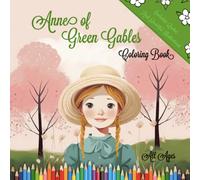 Anne of Green Gables, Coloring Book: Includes Quotes and Beautiful Illustrations ( All Ages )