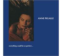 Anne Pigalle - Everything Could Be So Perfect