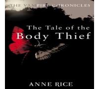 Anne Rice The Tale Of The Body Thief : The Vampire Chronicles 4 Paperback Book Anne Rice Multicolor