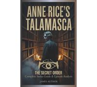 Anne Rice's Talamasca: The Secret Order - Complete Series Guide & Episode Analysis