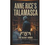 Anne Rice's Talamasca: The Secret Order - Complete Series Guide & Episode Analysis