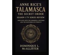 Anne Rice's Talamasca: The Secret Order Season 1 TV Series Review: A Deep Dive into the Immortal Universe and the Watchers of Eternity (“The Watchers ... Universe -The Secret Order TV Series Review”)