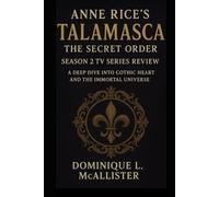 Anne Rice's Talamasca: The Secret Order Season 2 TV Series Review: A Deep Dive into Gothic Heart and the Immortal Universe (“The Watchers of Eternity: ... Universe -The Secret Order TV Series Review”)