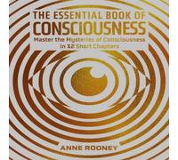 Anne Rooney Essential Book of Consciousness Hardback Anne Rooney Multicolor