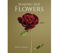 Anne Tomlin Making Silk Flowers (Hardback) (US IMPORT)