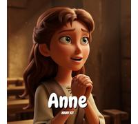 Anne : Une Femme de Foi dans la Bible - 1 Samuel 1 - La Véritable Histoire de Anne: Histoire chrétienne pour les enfants : Apprenez l’histoire de ... claires et des leçons de sagesse biblique