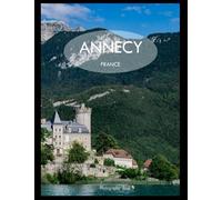 ANNECY FRANCE Photography Coffee Table Book Tourists Attractions: A Mind-Blowing Tour In Annecy France Photography Coffee Table Book: for People Of ... Images (8.5"*11") Paperback.May 3, 2023.
