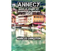 Annecy Guida di viaggio per avventure in famiglia 2025