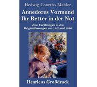 Annedores Vormund / Ihr Retter in der Not (Großdruck): Zwei Erzählungen in den Originalfassungen von 1920 und 1926
